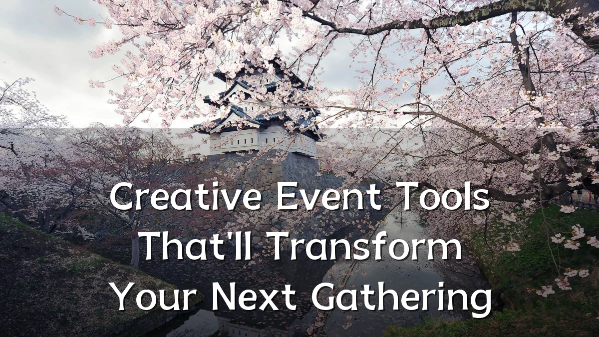 Creative Event Tools That'll Transform Your Next Gathering