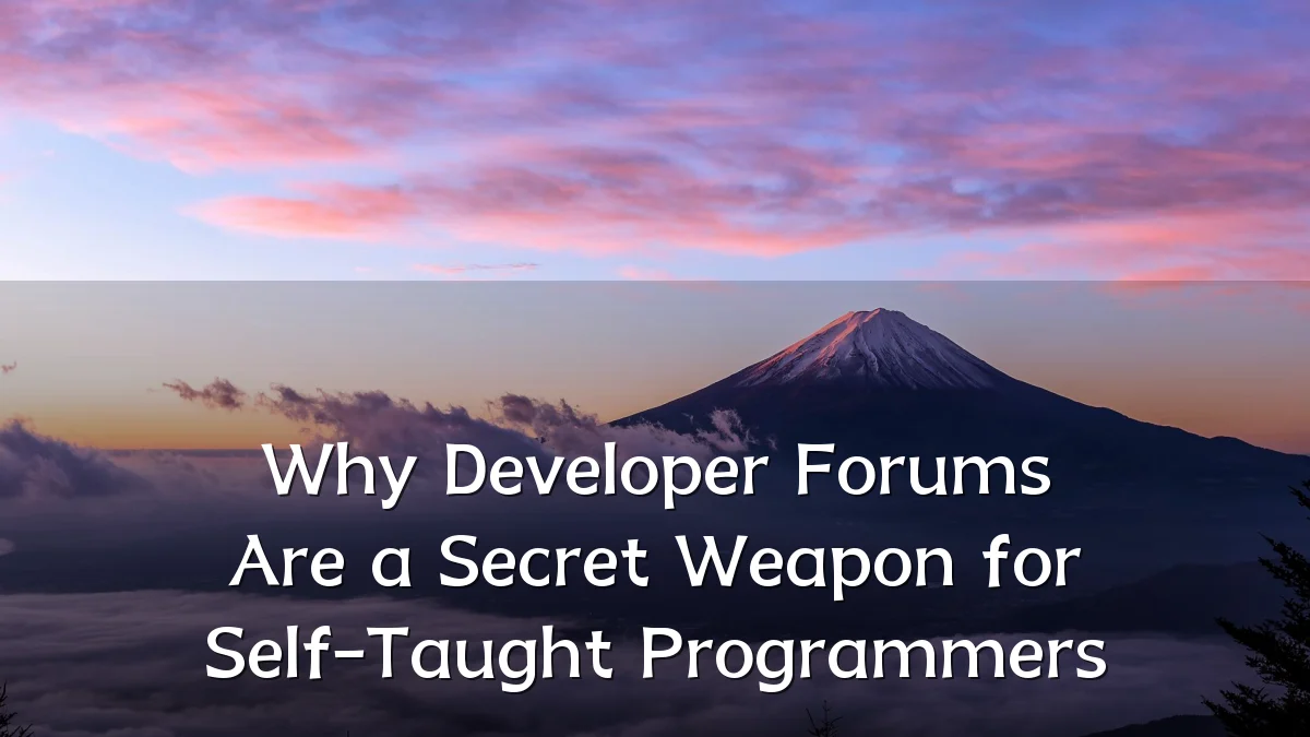 Why Developer Forums Are a Secret Weapon for Self-Taught Programmers