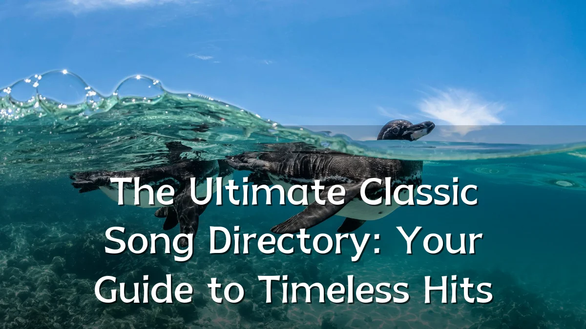 The Ultimate Classic Song Directory: Your Guide to Timeless Hits
