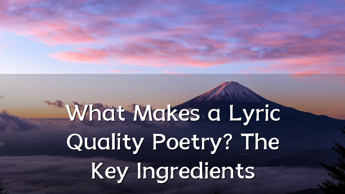 What Makes a Lyric Quality Poetry? The Key Ingredients